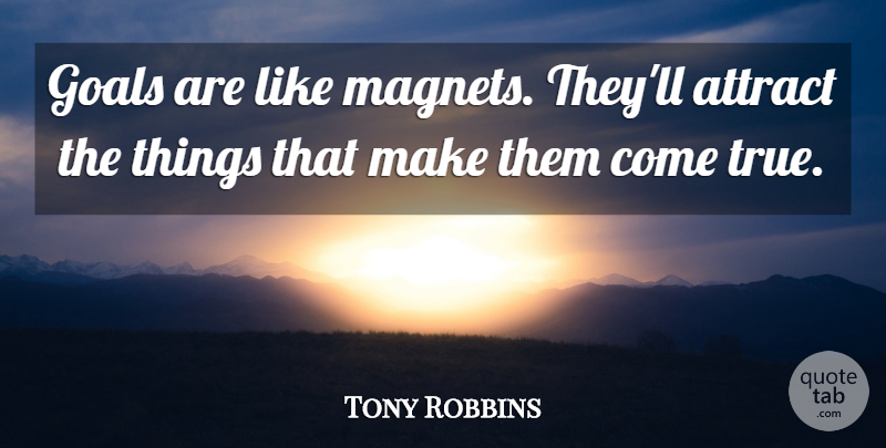 Tony Robbins Quote About Inspirational, Weekend, Goal: Goals Are Like Magnets Theyll...