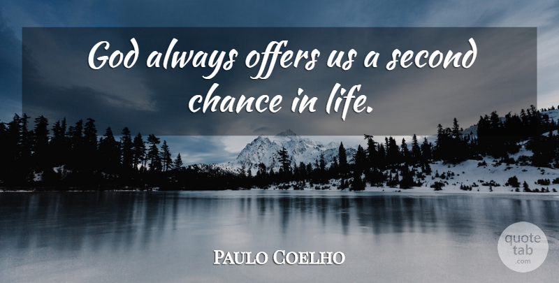 Paulo Coelho Quote About Life, Inspiration, Second Chance: God Always Offers Us A...