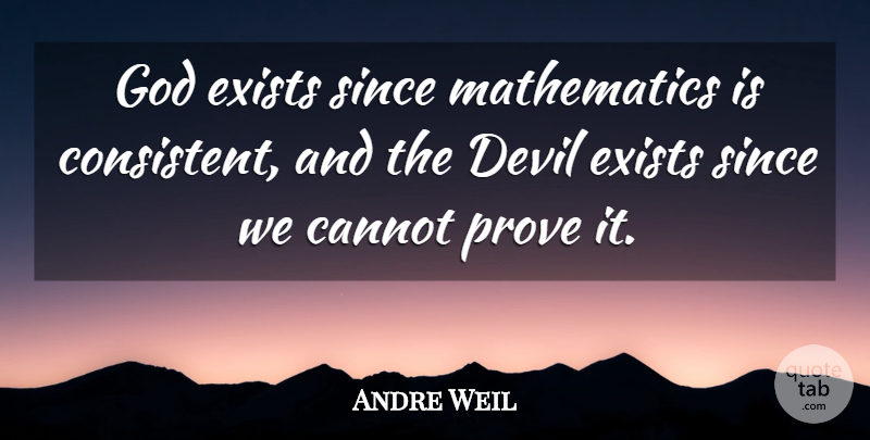 Andre Weil Quote About Math, Devil, Existence: God Exists Since Mathematics Is...