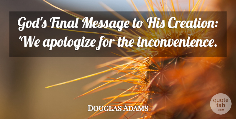 Douglas Adams Quote About God, Messages, Finals: Gods Final Message To His...