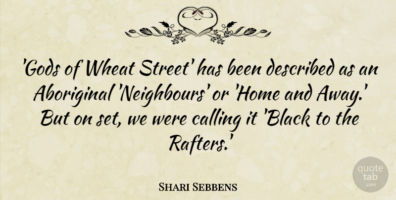 Shari Sebbens Quote About Calling, Home, Wheat: Gods Of Wheat Street Has...