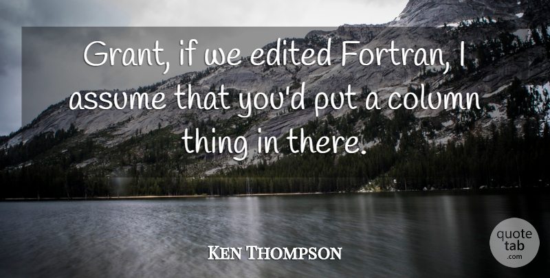 Ken Thompson Quote About undefined: Grant If We Edited Fortran...