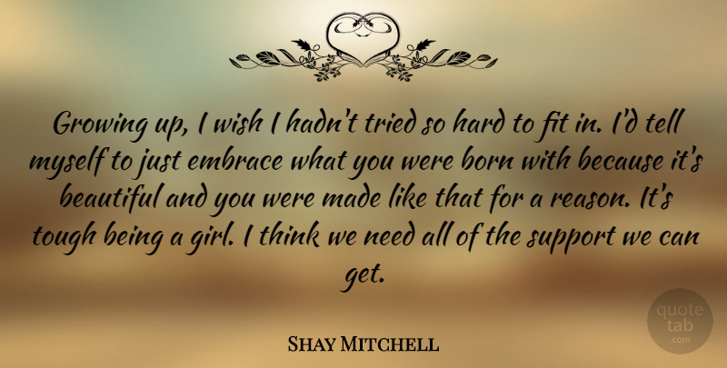 Shay Mitchell Quote About Beautiful, Girl, Growing Up: Growing Up I Wish I...