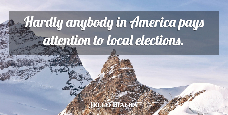 Jello Biafra Quote About America, Pay, Attention: Hardly Anybody In America Pays...