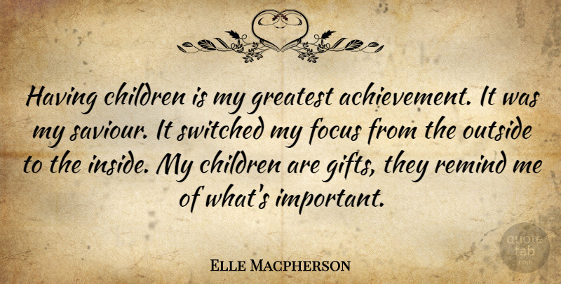 Elle Macpherson Quote About Thank You, Children, Achievement: Having Children Is My Greatest...