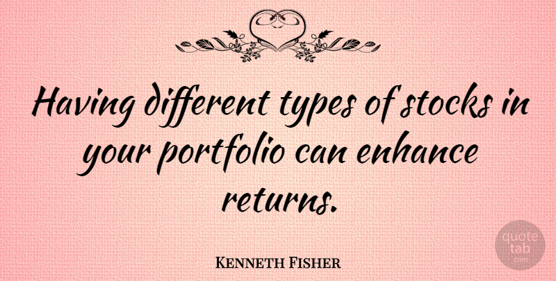 Kenneth Fisher Quote About Return, Portfolios, Different: Having Different Types Of Stocks...