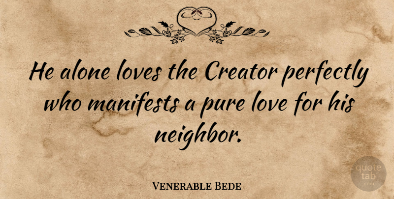 Venerable Bede Quote About Purity And Love, Serving Others, One Love: He Alone Loves The Creator...