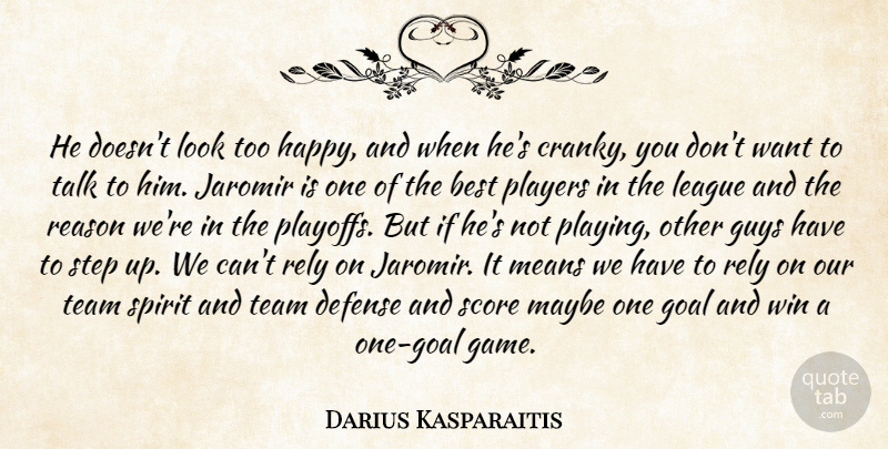 Darius Kasparaitis Quote About Best, Defense, Goal, Guys, League: He Doesnt Look Too Happy...