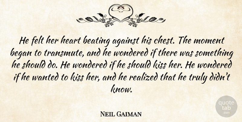 Neil Gaiman Quote About Heart, Kissing, Moments: He Felt Her Heart Beating...