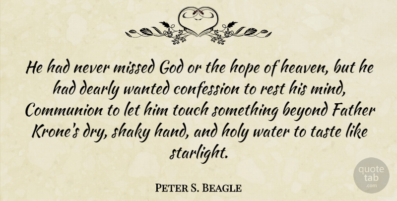 Peter S. Beagle Quote About Father, Hands, Water: He Had Never Missed God...