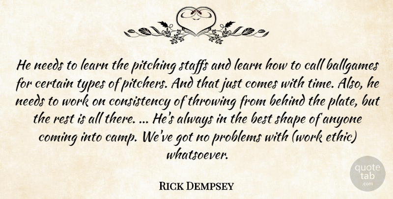 Rick Dempsey Quote About Anyone, Behind, Best, Call, Certain: He Needs To Learn The...
