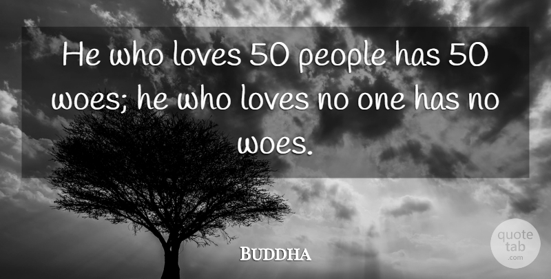 Buddha Quote About Indian Leader, People: He Who Loves 50 People...