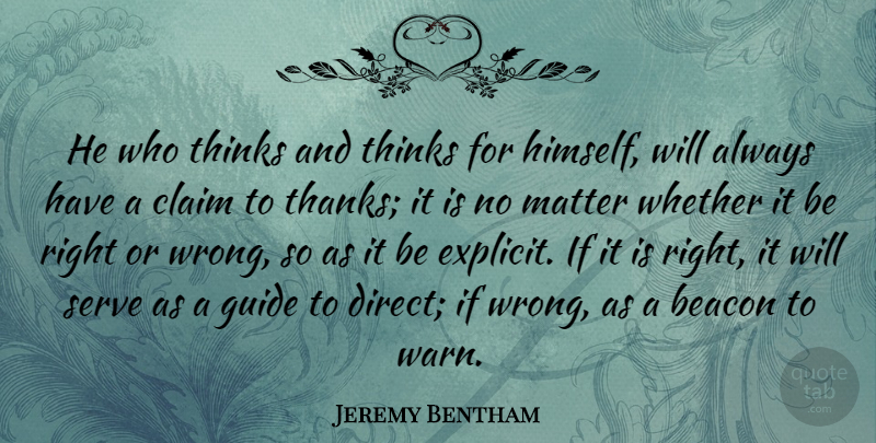 Jeremy Bentham Quote About Thinking, Matter, Thanks: He Who Thinks And Thinks...