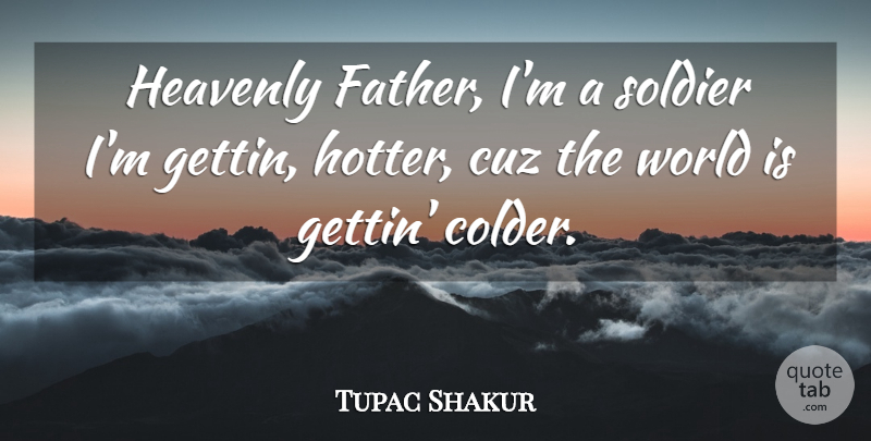Tupac Shakur Quote About Father, Hip Hop, Soldier: Heavenly Father Im A Soldier...
