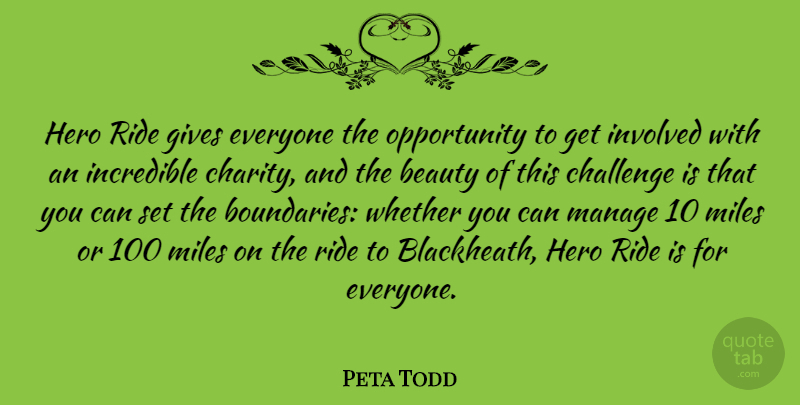 Peta Todd Quote About Beauty, Gives, Incredible, Involved, Manage: Hero Ride Gives Everyone The...
