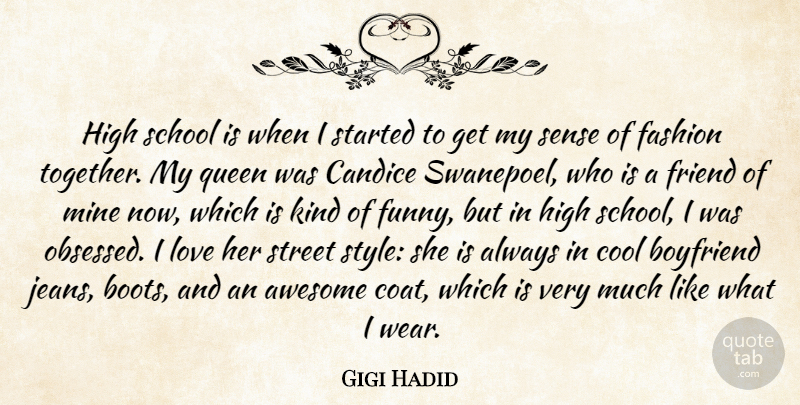 Gigi Hadid Quote About Awesome, Boyfriend, Cool, Fashion, Friend: High School Is When I...