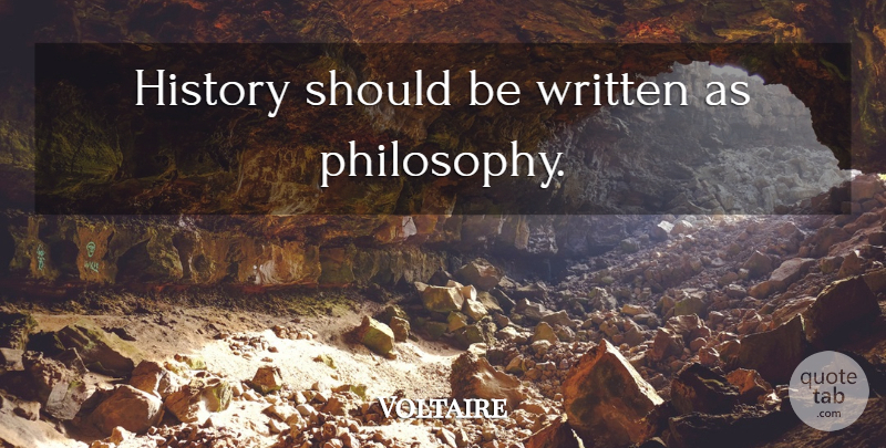 Voltaire Quote About Philosophy, History, Should: History Should Be Written As...
