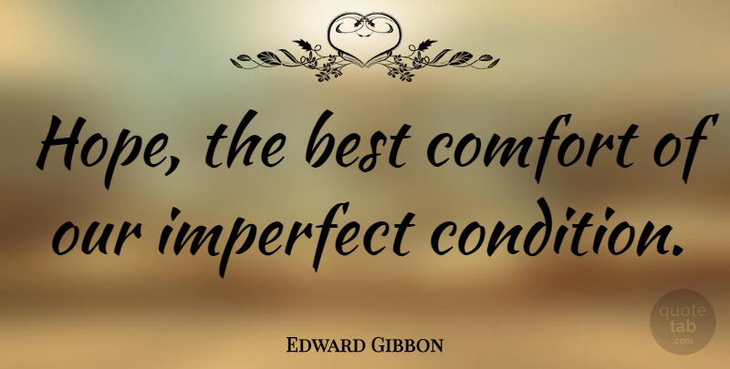 Edward Gibbon Quote About Comfort, Anticipation, Imperfect: Hope The Best Comfort Of...