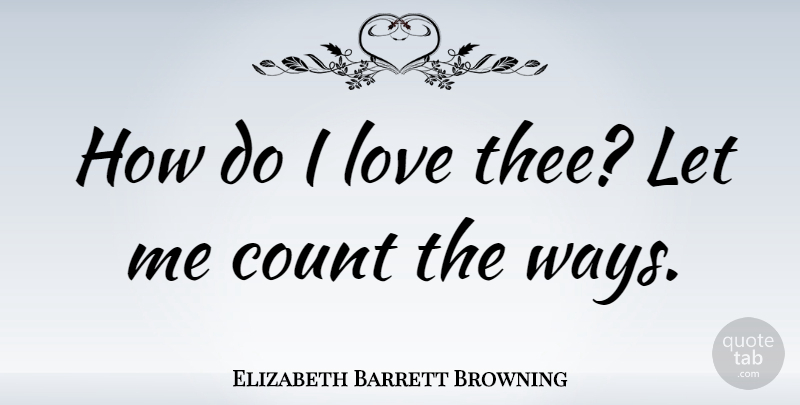 Elizabeth Barrett Browning Quote About Marriage, Sweet Love, Philosophy: How Do I Love Thee...