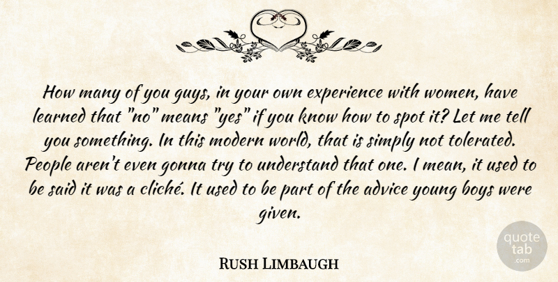Rush Limbaugh Quote About Mean, Boys, People: How Many Of You Guys...