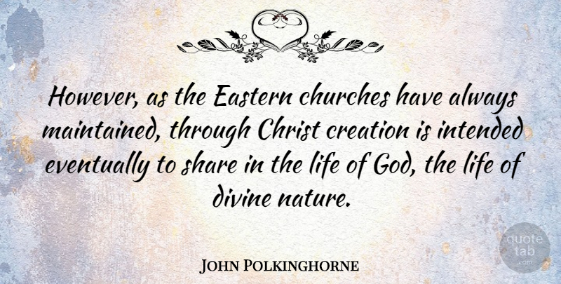 John Polkinghorne Quote About Church, Christ, Creation: However As The Eastern Churches...