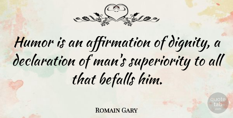 Romain Gary Quote About Positive, Laughter, Work: Humor Is An Affirmation Of...