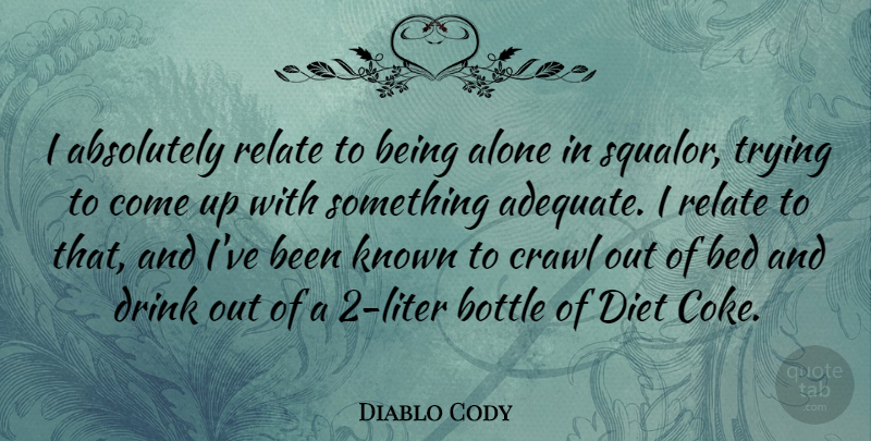 Diablo Cody Quote About Trying, Bottles, Adequate: I Absolutely Relate To Being...