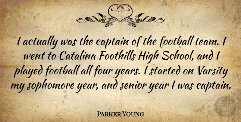 Parker Young Quote About Captain, Four, High, Played, Sophomore: I Actually Was The Captain...