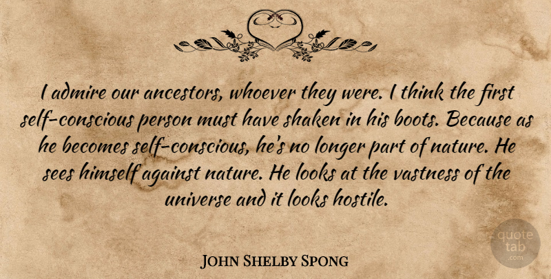 John Shelby Spong Quote About Thinking, Self, Looks: I Admire Our Ancestors Whoever...