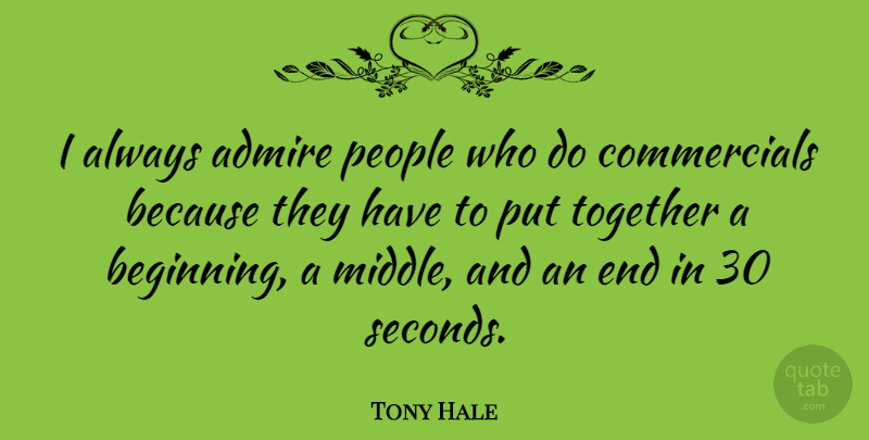 Tony Hale Quote About People, Together, Middle: I Always Admire People Who...