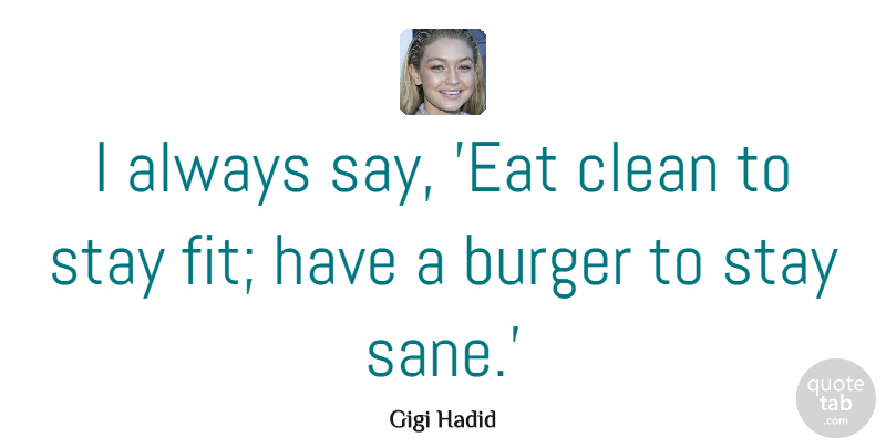 Gigi Hadid Quote About Stay: I Always Say Eat Clean...