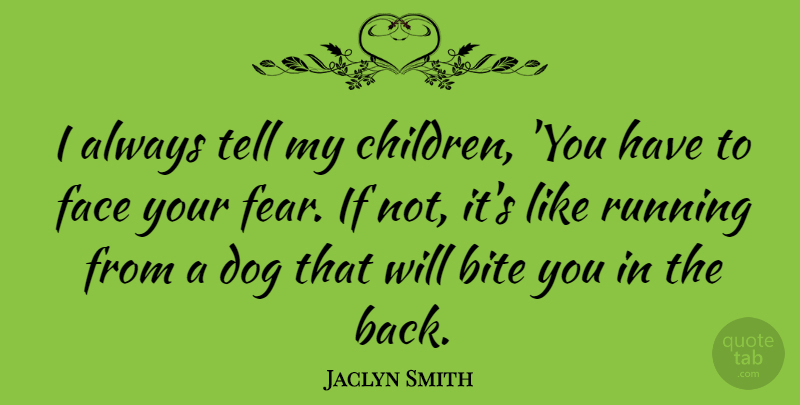 Jaclyn Smith Quote About Running, Dog, Children: I Always Tell My Children...