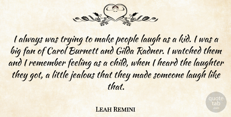 Leah Remini Quote About Children, Laughter, Jealous: I Always Was Trying To...