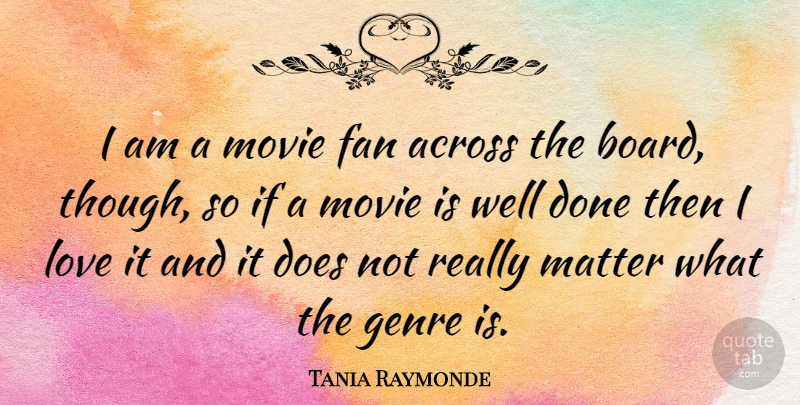 Tania Raymonde Quote About Genre Is, Doe, Boards: I Am A Movie Fan...