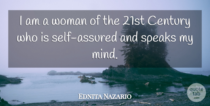 Ednita Nazario Quote About Self, Mind, Speak: I Am A Woman Of...