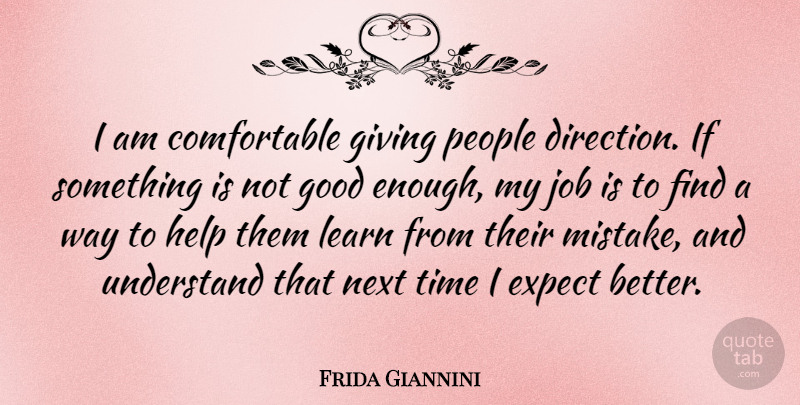 Frida Giannini Quote About Jobs, Mistake, Giving: I Am Comfortable Giving People...