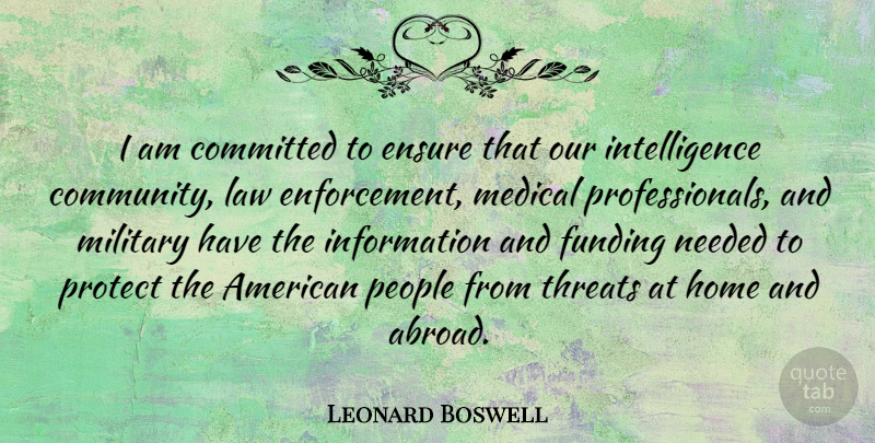 Leonard Boswell Quote About Committed, Ensure, Funding, Home, Information: I Am Committed To Ensure...