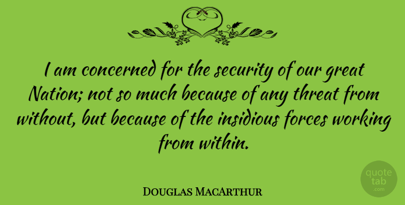 Douglas MacArthur Quote About Military, Gun, New World Order: I Am Concerned For The...