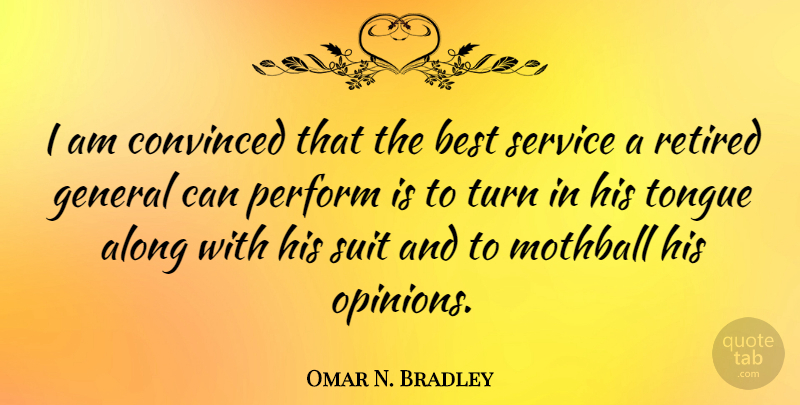 Omar N. Bradley Quote About Military, Tongue, Suits: I Am Convinced That The...