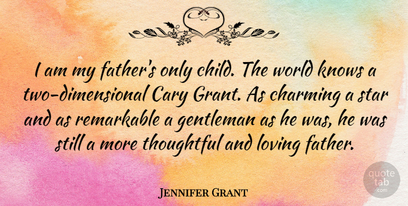 Jennifer Grant Quote About Stars, Children, Father: I Am My Fathers Only...
