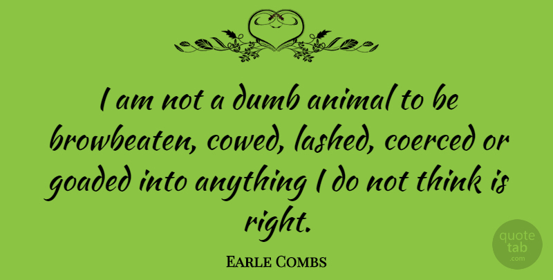 Earle Combs Quote About Animal, Dumb: I Am Not A Dumb...