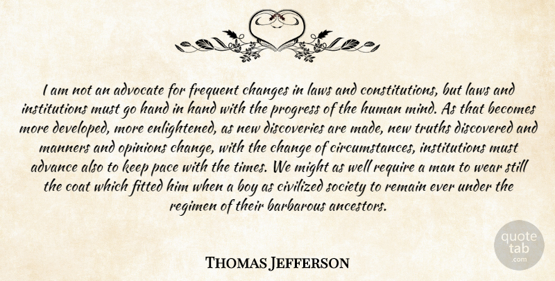 Thomas Jefferson Quote About Change, Peace, Boys: I Am Not An Advocate...