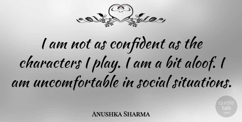 Anushka Sharma Quote About Bit, Characters: I Am Not As Confident...