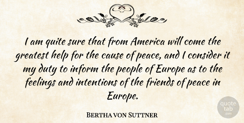 Bertha von Suttner Quote About America, Cause, Consider, Duty, Europe: I Am Quite Sure That...
