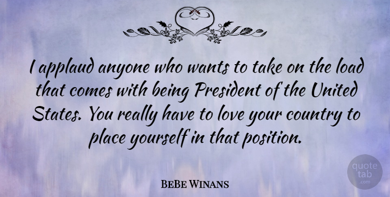 BeBe Winans Quote About Anyone, Applaud, Country, Load, Love: I Applaud Anyone Who Wants...