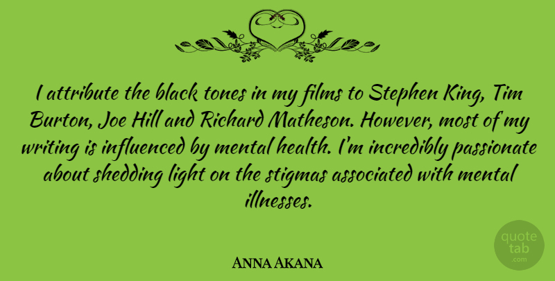 Anna Akana Quote About Associated, Attribute, Films, Health, Hill: I Attribute The Black Tones...