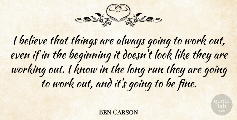 Ben Carson Quote About Believe, Work: I Believe That Things Are...
