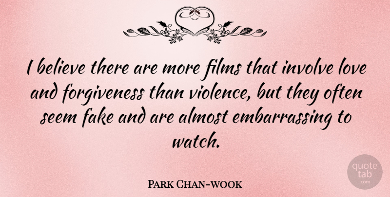 Park Chan-wook Quote About Believe, Fake, Watches: I Believe There Are More...