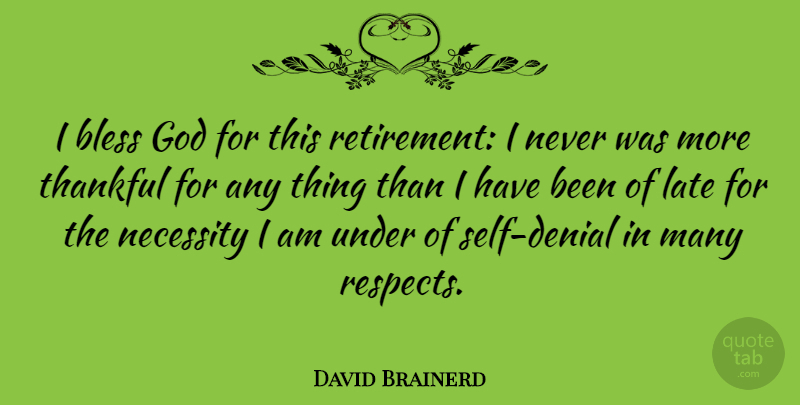 David Brainerd Quote About Retirement, Self, Denial: I Bless God For This...