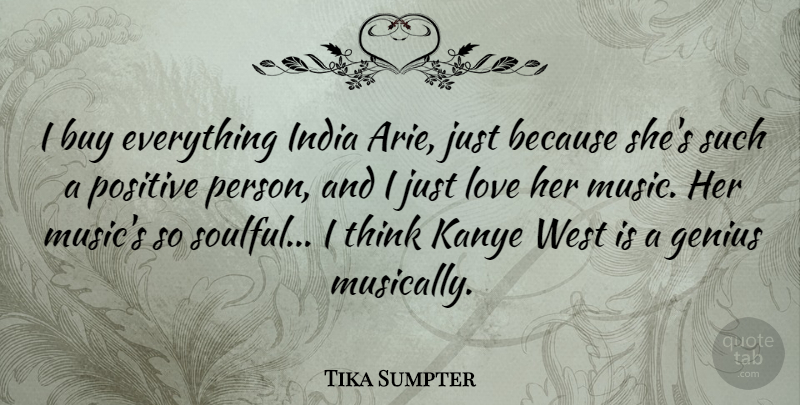 Tika Sumpter Quote About Buy, Genius, India, Love, Music: I Buy Everything India Arie...